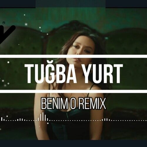 Benim o — Tuğba Yurt
