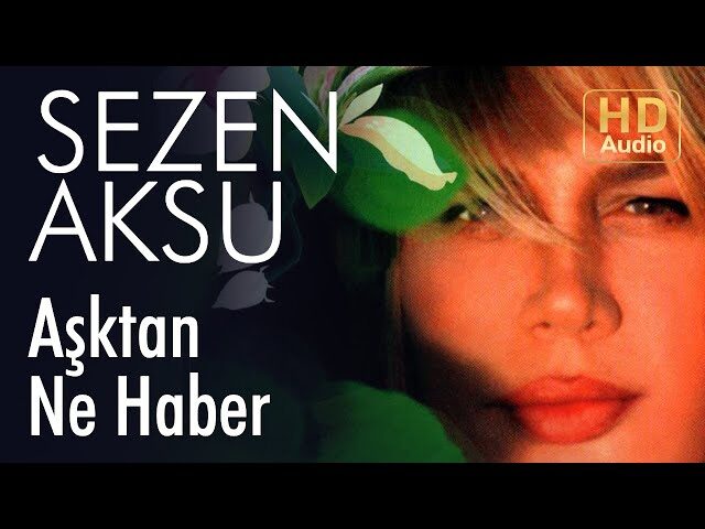 Aşktan ne haber — Sezen Aksu