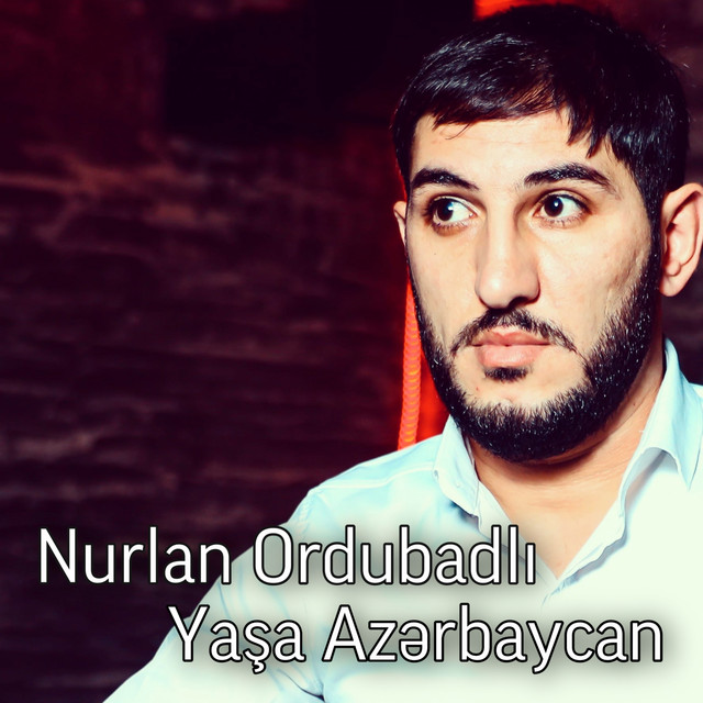 Yaşa Azərbaycan — Nurlan Ordubadli