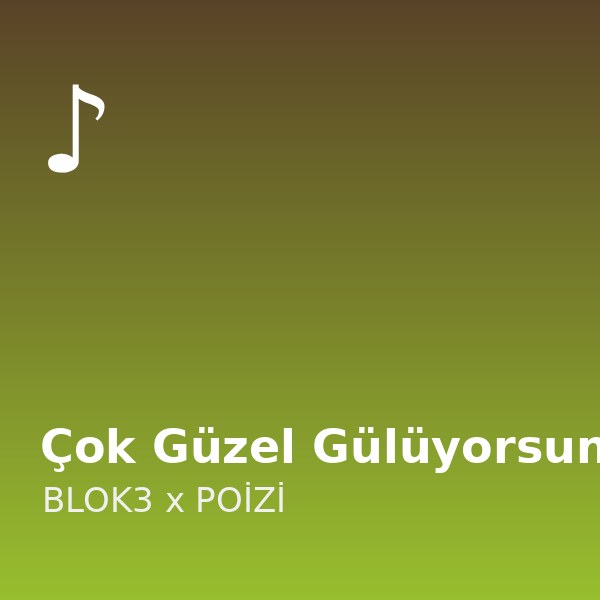 Çok Güzel Gülüyorsun — BLOK3 x POİZİ